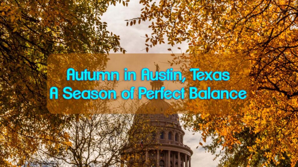 Autumn in Austin, Texas: A Season of Perfect Balance